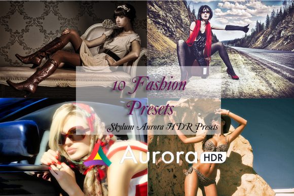 Download 10 Fashion Presets for Aurora HDR - Fashion presets Collection
